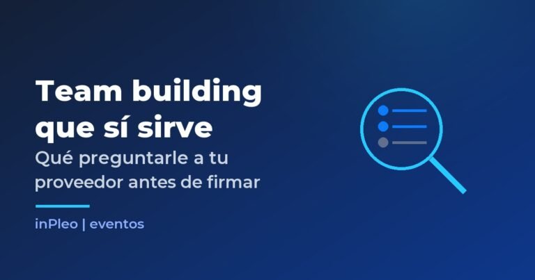 Team building que sí sirve: qué preguntarle a tu proveedor antes de firmar